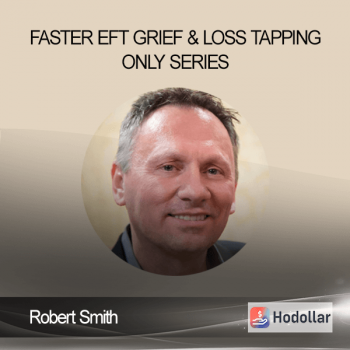 Robert Smith – Faster EFT – Grief & Loss – Tapping Only Series