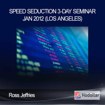 Ross Jeffries - Speed Seduction 3-Day Seminar - Jan 2012 (Los Angeles)