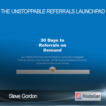 Steve Gordon – The Unstoppable Referrals Launchpad