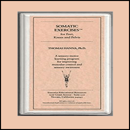 Thomas Hanna - Somatics - Soman tic Exercises for Feet Knees 8t Pelvis