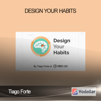 Tiago Forte - Design Your Habits