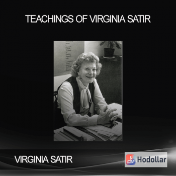 VIRGINIA SATIR - TEACHINGS OF VIRGINIA SATIR