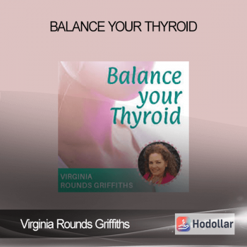 Virginia Rounds Griffiths - Balance Your Thyroid
