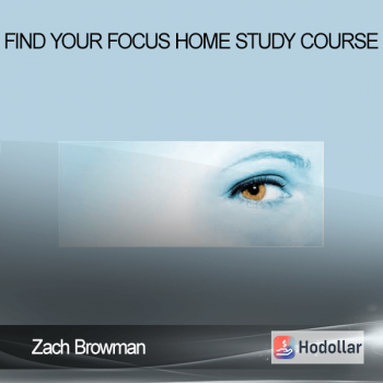 Zach Browman - Find Your Focus Home Study Course
