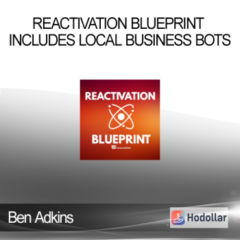 Ben Adkins – Reactivation Blueprint – Includes Local Business Bots