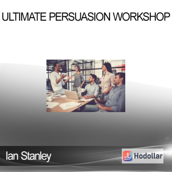 Ian Stanley - Ultimate Persuasion Workshop