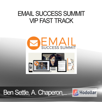 Ben Settle & Andre Chaperon & Perry Marshall - Email Success Summit VIP Fast Track