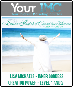 Lisa Michaels - Inner Goddess Creation Power - LEVEL 1 and 2