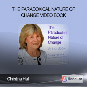 Christina Hall – The Paradoxical Nature of Change – Video Book