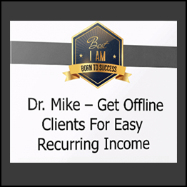 Dr. Mike - Get Offline Clients For Easy Recurring Income