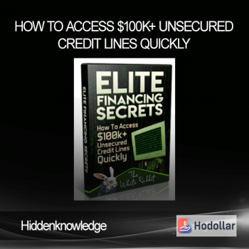 Hiddenknowledge – How to Access $100k+ Unsecured Credit Lines Quickly