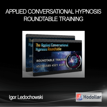 Igor Ledochowski - Applied Conversational Hypnosis Roundtable Training