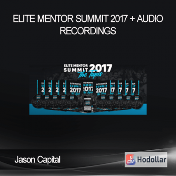Jason Capital – Elite Mentor Summit 2017 + Audio Recordings