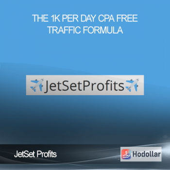 JetSet Profits - The 1K Per Day CPA Free Traffic Formula