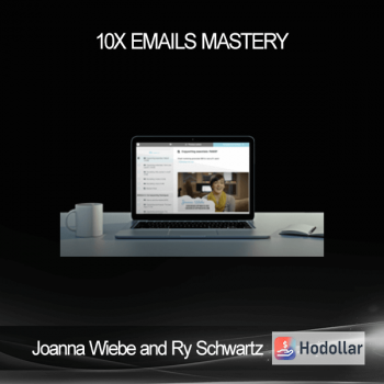 Joanna Wiebe and Ry Schwartz – 10x Emails Mastery