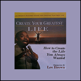 Les Brown - Create Your Greatest Life
