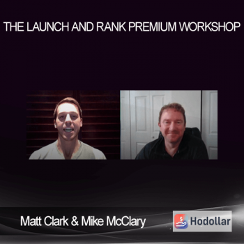 Matt Clark & Mike McClary - The Launch and Rank Premium Workshop