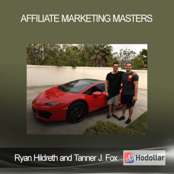 Ryan Hildreth and Tanner J. Fox – Affiliate Marketing Masters