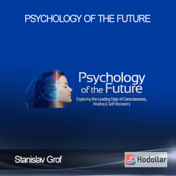Stanislav Grof - Psychology of the Future