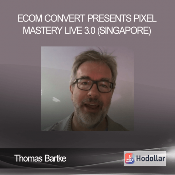 Thomas Bartke – eCom Convert Presents PIXEL MASTERY LIVE 3.0 (Singapore)