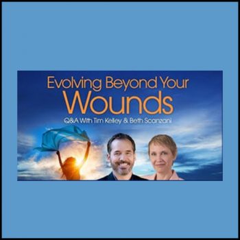 Tim Kelley and Jeffrey Van Dyk – Evolving Beyond Your Wounds