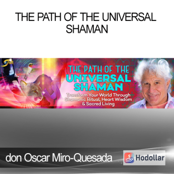 don Oscar Miro-Quesada - The Path of the Universal Shaman
