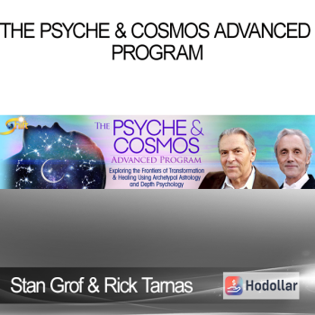 Stan Grof & Rick Tarnas – The Psyche & Cosmos Advanced Program