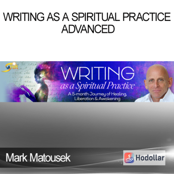 Mark Matousek - Writing as a Spiritual Practice Advanced