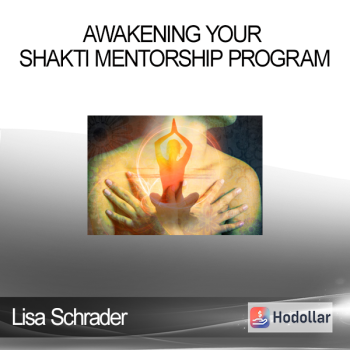Lisa Schrader - Awakening Your Shakti Mentorship Program