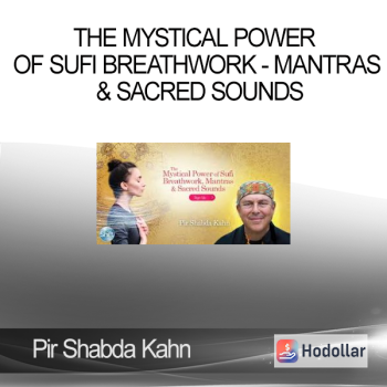 Pir Shabda Kahn - The Mystical Power of Sufi Breathwork - Mantras & Sacred Sounds