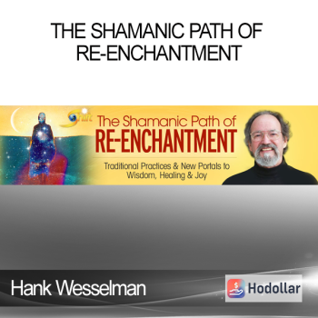 Hank Wesselman - The Shamanic Path of Re-enchantment