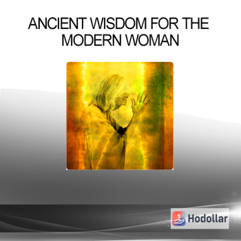 Ancient Wisdom for the Modern Woman