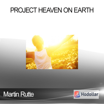Martin Rutte - Project Heaven on Earth