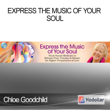 Chloe Goodchild - Express the Music of Your Soul