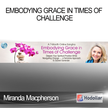 Miranda Macpherson - Embodying Grace in Times of Challenge