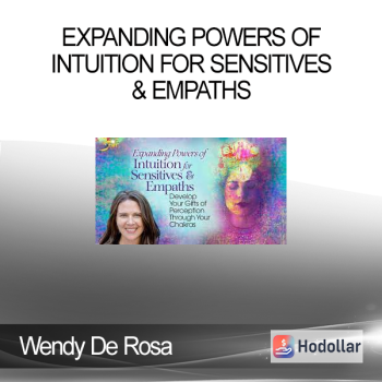 Wendy De Rosa - Expanding Powers of Intuition for Sensitives & Empaths