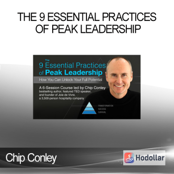 Chip Conley - The 9 Essential Practices Of Peak Leadership