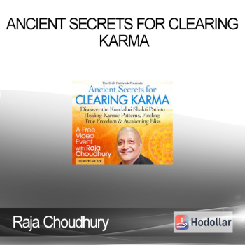 Raja Choudhury – Ancient Secrets for Clearing Karma