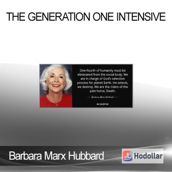 Barbara Marx Hubbard - The Generation One Intensive