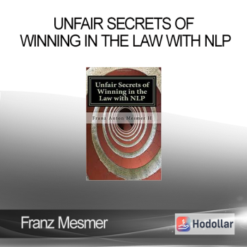 Franz Mesmer - Unfair Secrets of Winning in the Law with NLP