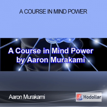 Aaron Murakami - A Course in Mind Power