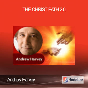 Andrew Harvey - The Christ Path 2.0