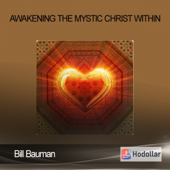 Bill Bauman - Awakening the Mystic Christ Within