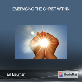 Bill Bauman - Embracing the Christ Within