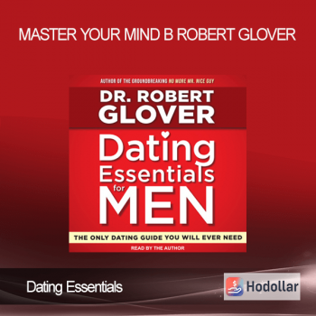 Dating Essentials - Master Your Mind B - Robert Glover