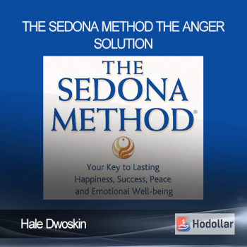 Hale Dwoskin - The Sedona Method - The Anger Solution