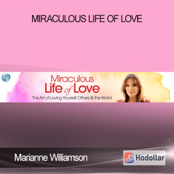 Marianne Williamson - Miraculous Life of Love