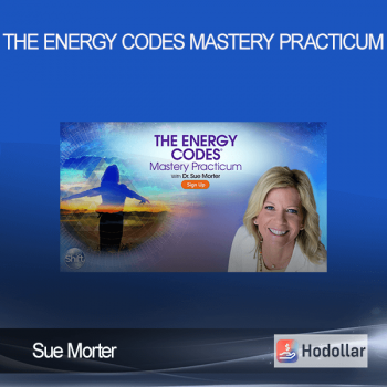 Sue Morter – The Energy Codes Mastery Practicum