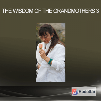 The Wisdom of the Grandmothers 3