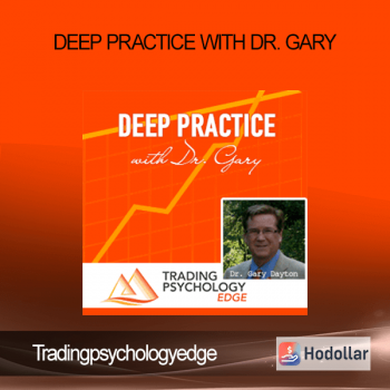 Tradingpsychologyedge - Deep Practice with Dr. Gary